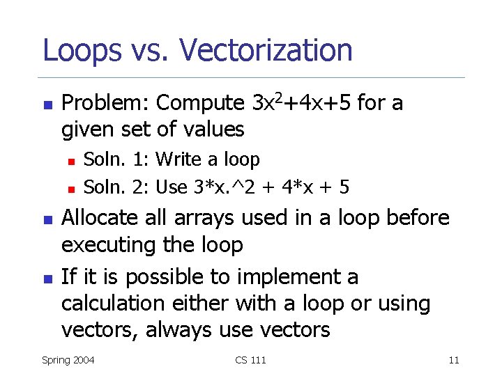 Loops vs. Vectorization n Problem: Compute 3 x 2+4 x+5 for a given set