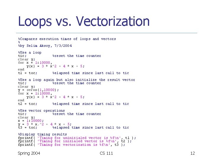 Loops vs. Vectorization %Compares execution times of loops and vectors % %by Selim Aksoy,