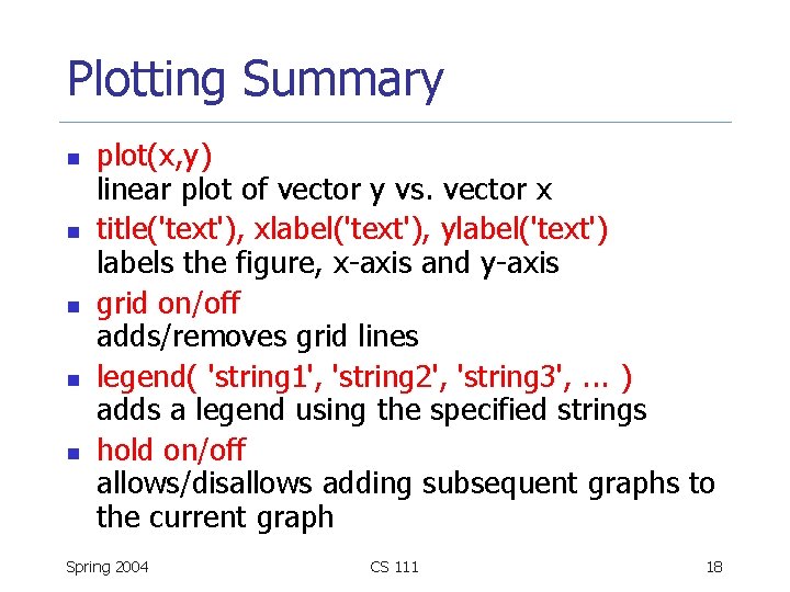 Plotting Summary n n n plot(x, y) linear plot of vector y vs. vector