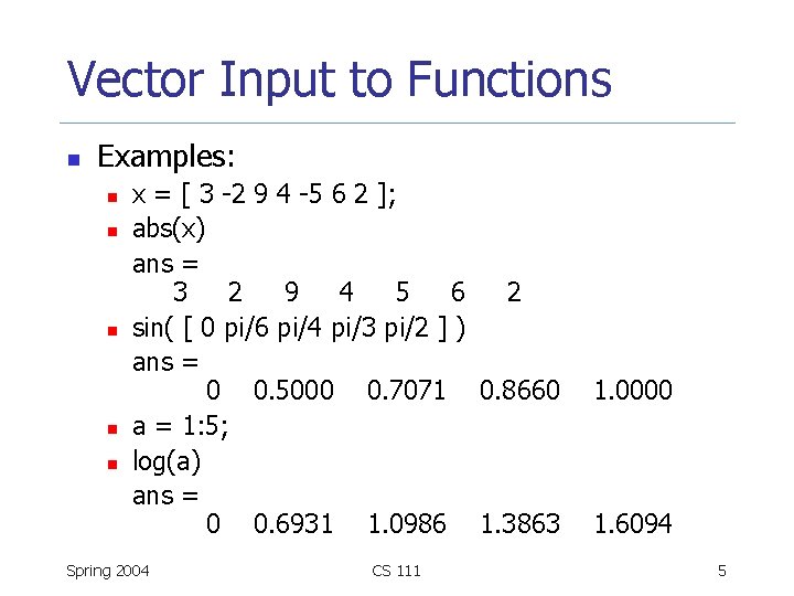 Vector Input to Functions n Examples: n n n x = [ 3 -2