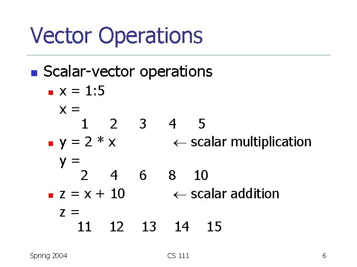 Vector Operations n Scalar-vector operations n n n x = 1: 5 x= 1