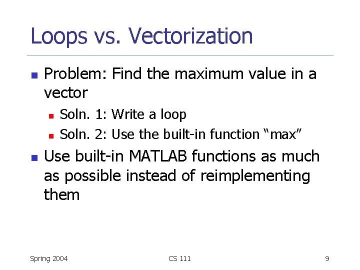 Loops vs. Vectorization n Problem: Find the maximum value in a vector n n