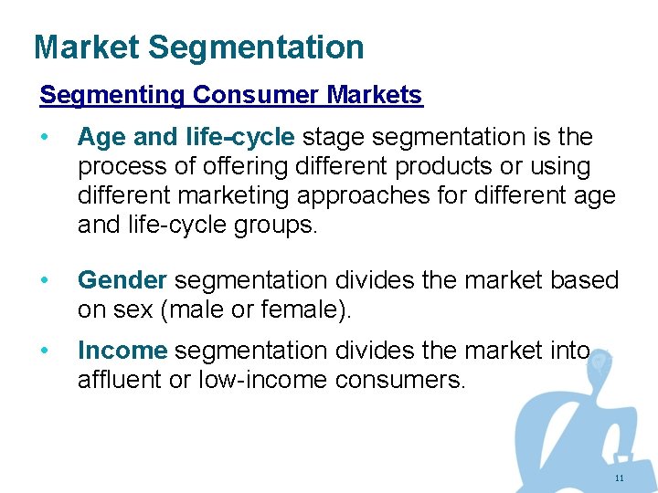 Market Segmentation Segmenting Consumer Markets • Age and life-cycle stage segmentation is the process