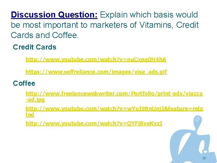 Discussion Question: Explain which basis would be most important to marketers of Vitamins, Credit