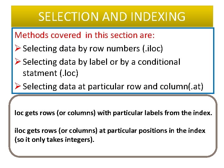 SELECTION AND INDEXING Methods covered in this section are: Ø Selecting data by row