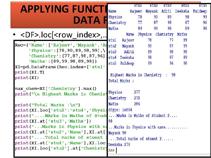 APPLYING FUNCTIONS ON ROW OF DATA FRAME • <DF>. loc[<row_index>, …. ]. <function_name> 