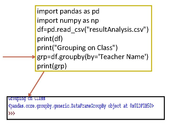 import pandas as pd import numpy as np df=pd. read_csv("result. Analysis. csv") print(df) print("Grouping import pandas as pd import numpy as np df=pd. read_csv("result. Analysis. csv") print(df) print("Grouping