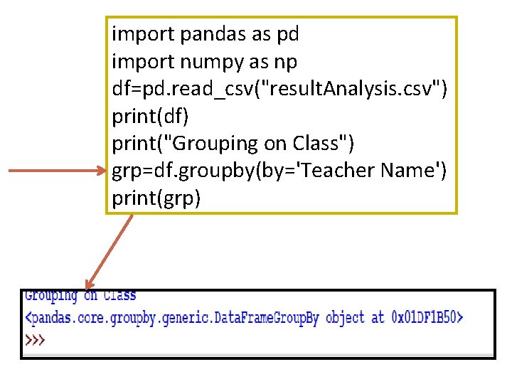 import pandas as pd import numpy as np df=pd. read_csv("result. Analysis. csv") print(df) print("Grouping