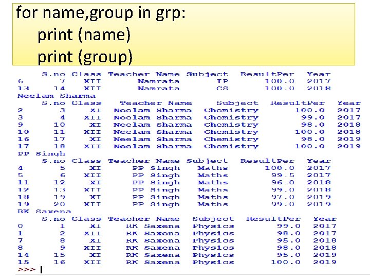 for name, group in grp: print (name) print (group) for name, group in grp: print (name) print (group)