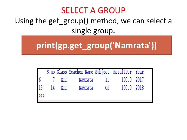 SELECT A GROUP Using the get_group() method, we can select a single group. print(gp. SELECT A GROUP Using the get_group() method, we can select a single group. print(gp.