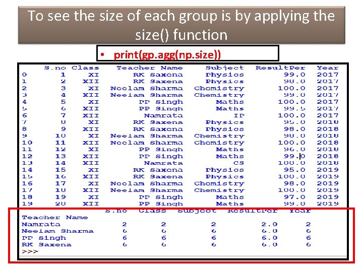 To see the size of each group is by applying the size() function •