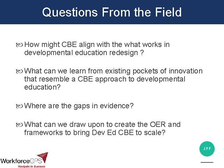 Questions From the Field How might CBE align with the what works in developmental