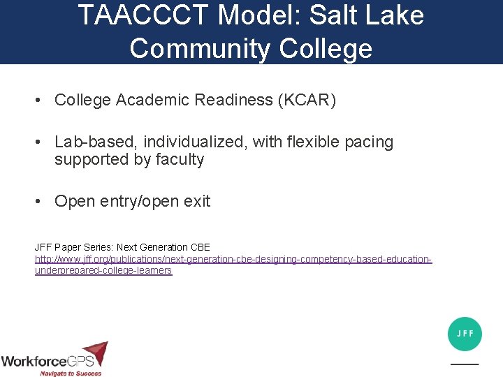 TAACCCT Model: Salt Lake Community College • College Academic Readiness (KCAR) • Lab-based, individualized,