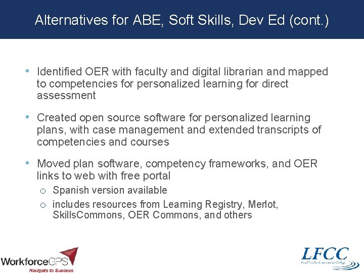 Alternatives for ABE, Soft Skills, Dev Ed (cont. ) • Identified OER with faculty