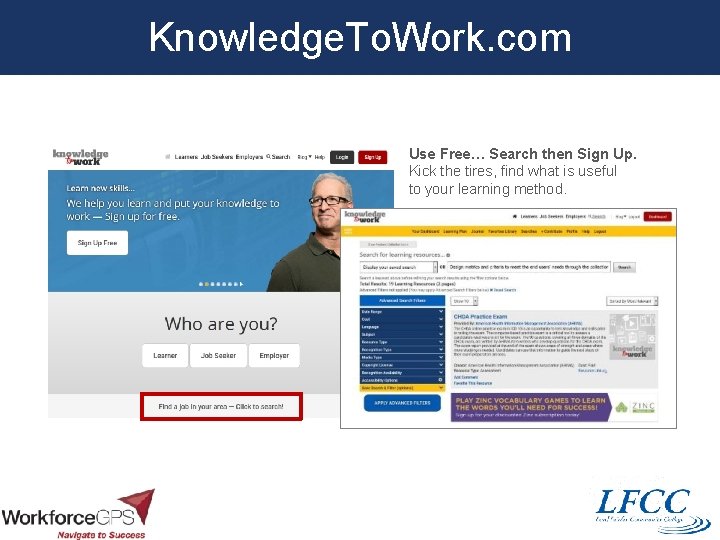 Knowledge. To. Work. com Use Free… Search then Sign Up. Kick the tires, find