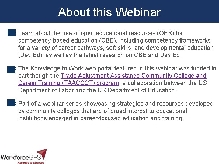 About this Webinar Learn about the use of open educational resources (OER) for competency-based
