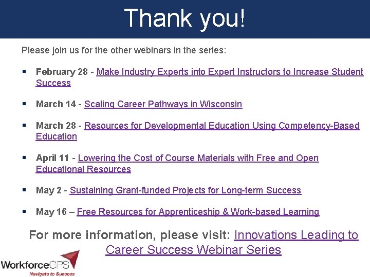 Thank you! Please join us for the other webinars in the series: § February