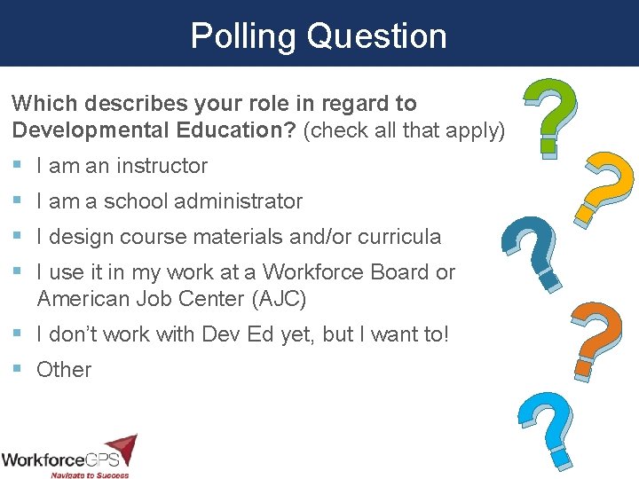 Polling Question Which describes your role in regard to Developmental Education? (check all that