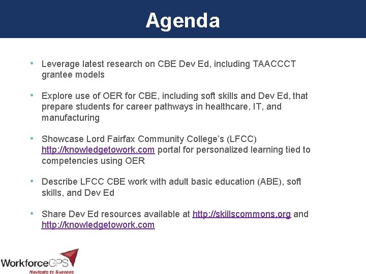 Agenda • Leverage latest research on CBE Dev Ed, including TAACCCT grantee models •