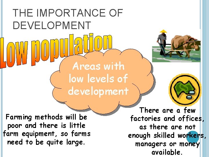 THE IMPORTANCE OF DEVELOPMENT Areas with low levels of development Farming methods will be