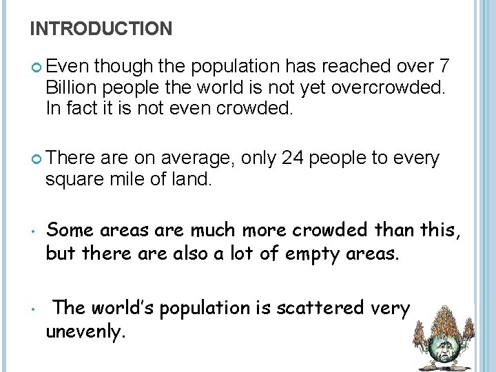 INTRODUCTION Even though the population has reached over 7 Billion people the world is