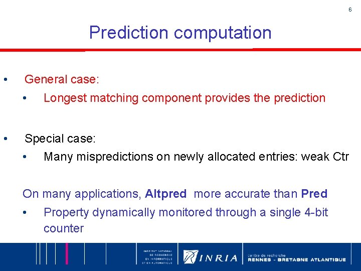 6 Prediction computation • General case: • • Longest matching component provides the prediction