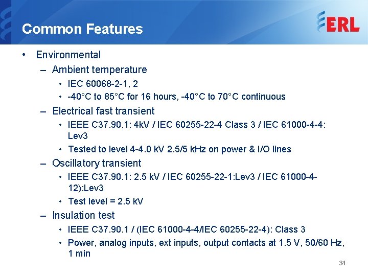 Common Features • Environmental – Ambient temperature • IEC 60068 -2 -1, 2 •
