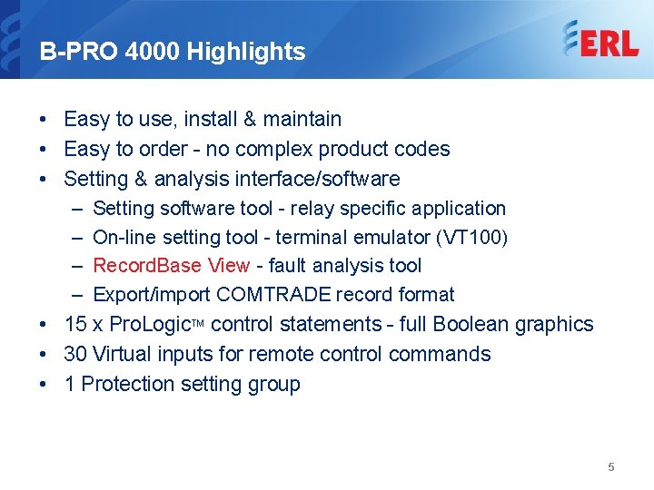 B-PRO 4000 Highlights • Easy to use, install & maintain • Easy to order