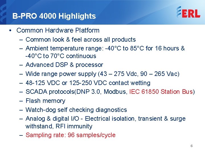 B-PRO 4000 Highlights • Common Hardware Platform – Common look & feel across all