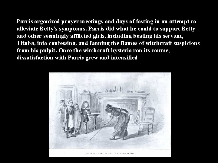 Parris organized prayer meetings and days of fasting in an attempt to alleviate Betty's