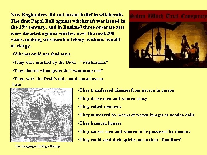 New Englanders did not invent belief in witchcraft. The first Papal Bull against witchcraft