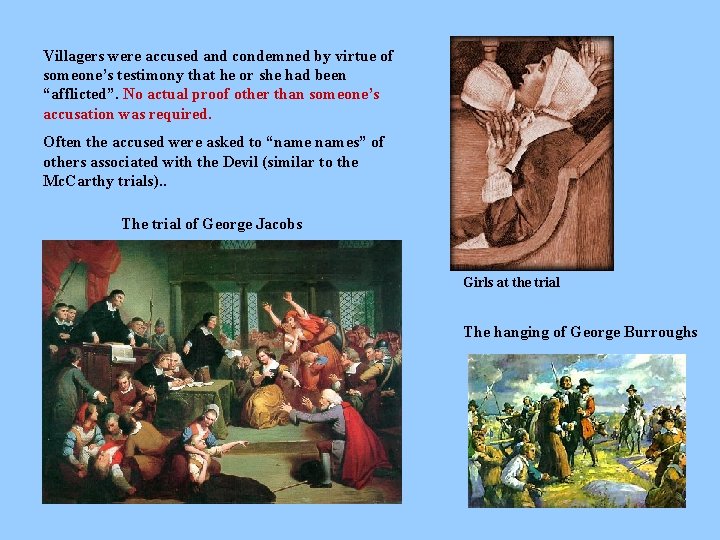 Villagers were accused and condemned by virtue of someone’s testimony that he or she