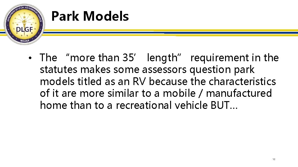 Park Models • The “more than 35’ length” requirement in the statutes makes some