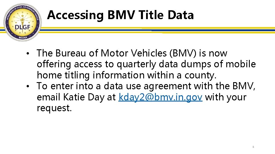 Accessing BMV Title Data • The Bureau of Motor Vehicles (BMV) is now offering