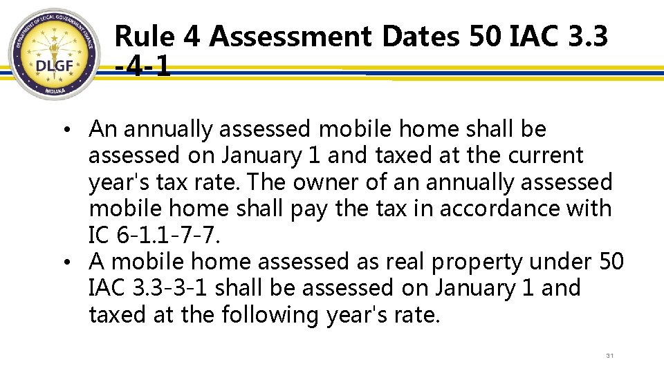 Rule 4 Assessment Dates 50 IAC 3. 3 -4 -1 • An annually assessed
