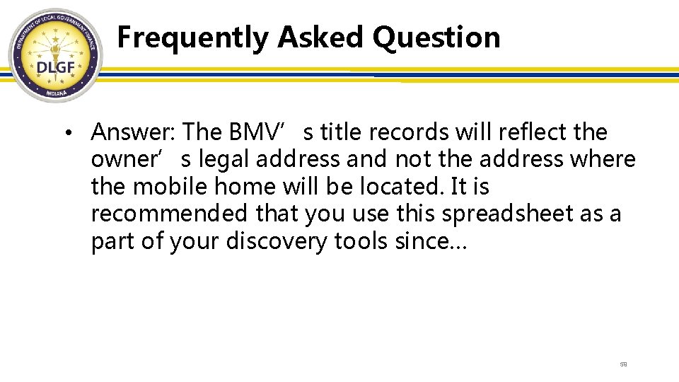 Frequently Asked Question • Answer: The BMV’s title records will reflect the owner’s legal