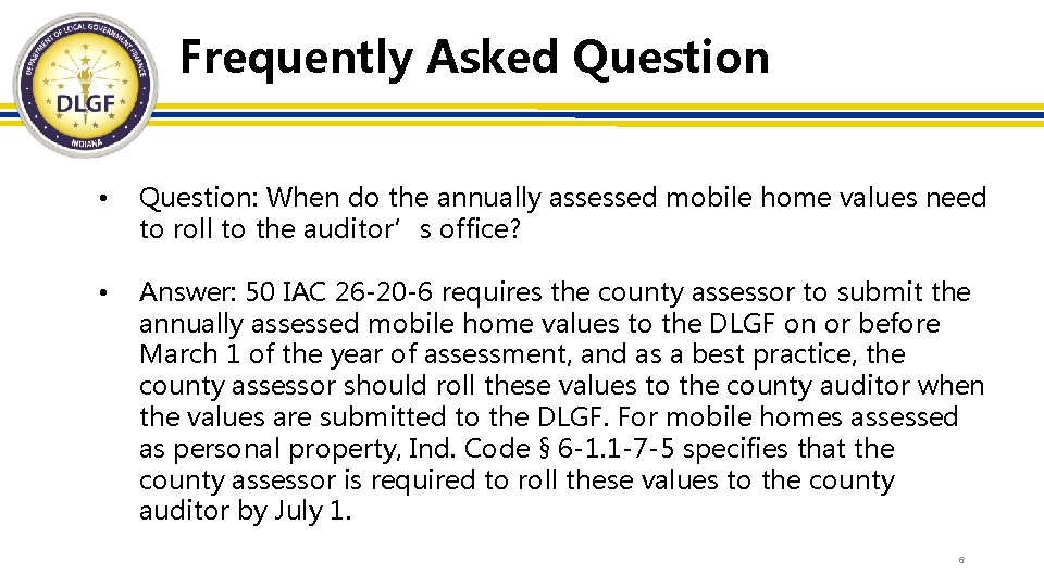 Frequently Asked Question • Question: When do the annually assessed mobile home values need