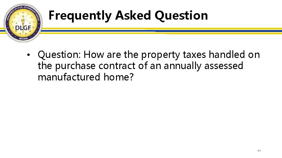 Frequently Asked Question • Question: How are the property taxes handled on the purchase
