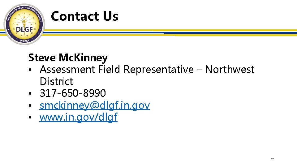 Contact Us Steve Mc. Kinney • Assessment Field Representative – Northwest District • 317