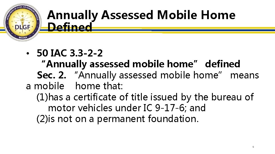 Annually Assessed Mobile Home Defined • 50 IAC 3. 3 -2 -2 “Annually assessed