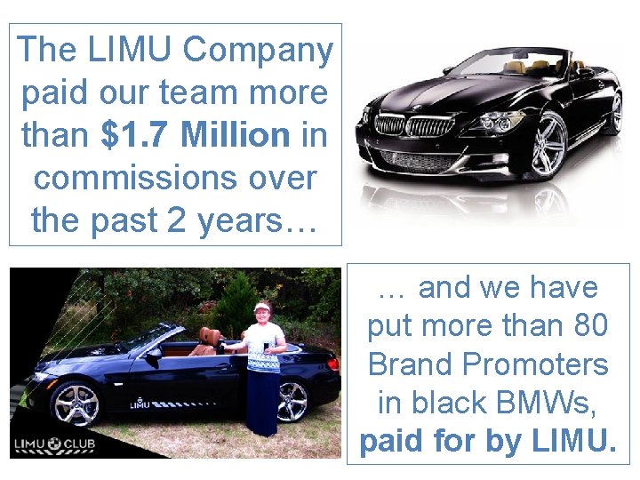 The LIMU Company paid our team more than $1. 7 Million in commissions over