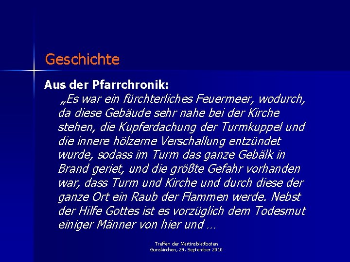 Geschichte Aus der Pfarrchronik: „Es war ein fürchterliches Feuermeer, wodurch, da diese Gebäude sehr