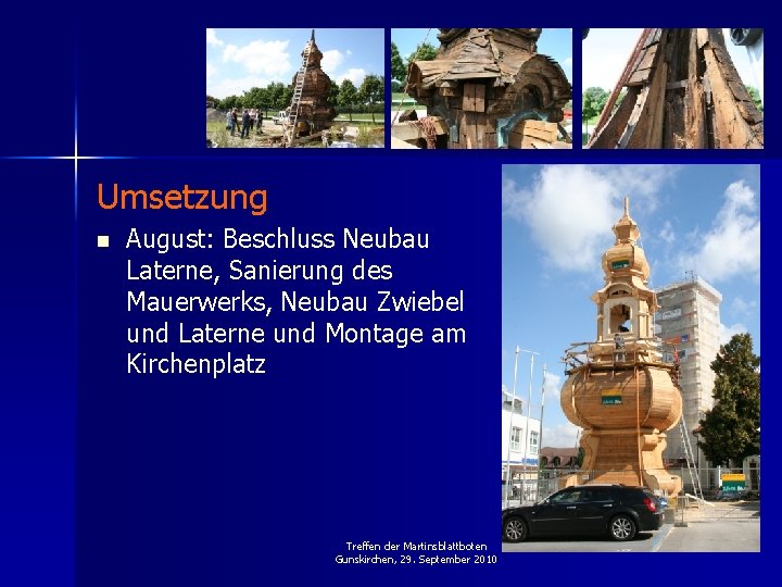 Umsetzung n August: Beschluss Neubau Laterne, Sanierung des Mauerwerks, Neubau Zwiebel und Laterne und