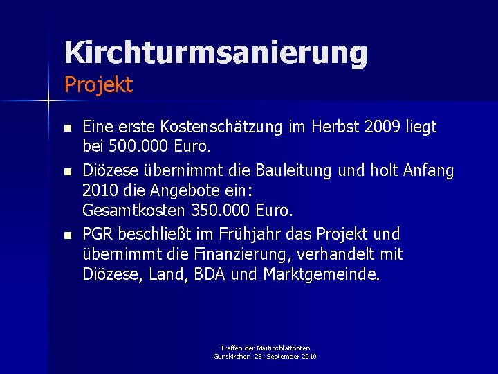 Kirchturmsanierung Projekt n n n Eine erste Kostenschätzung im Herbst 2009 liegt bei 500.