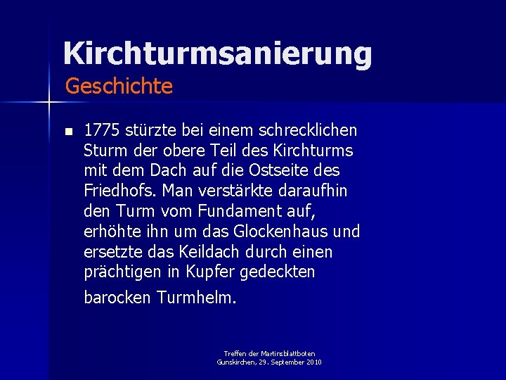 Kirchturmsanierung Geschichte n 1775 stürzte bei einem schrecklichen Sturm der obere Teil des Kirchturms