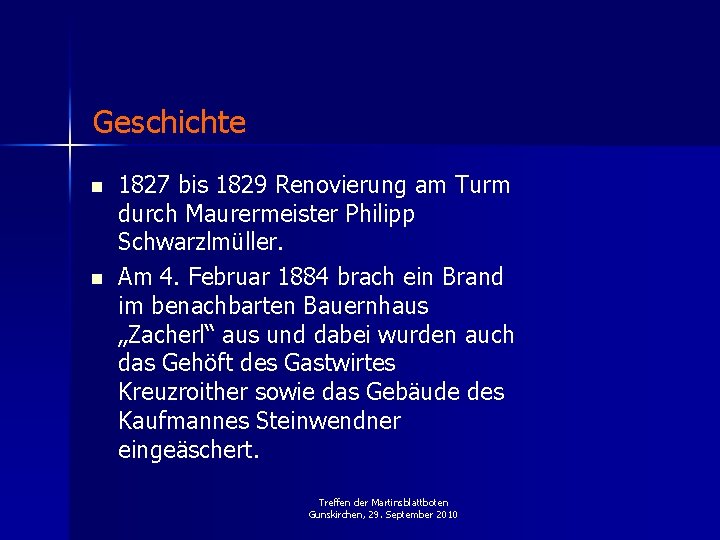 Geschichte n n 1827 bis 1829 Renovierung am Turm durch Maurermeister Philipp Schwarzlmüller. Am