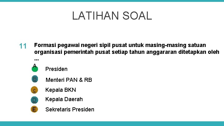 LATIHAN SOAL 11 Formasi pegawai negeri sipil pusat untuk masing-masing satuan organisasi pemerintah pusat