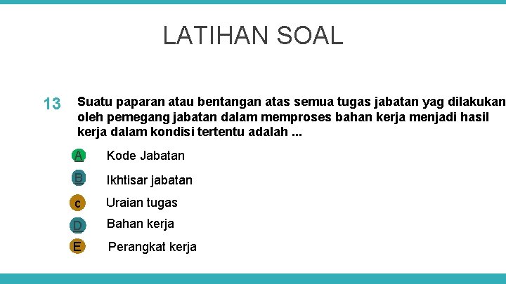 LATIHAN SOAL 13 Suatu paparan atau bentangan atas semua tugas jabatan yag dilakukan oleh