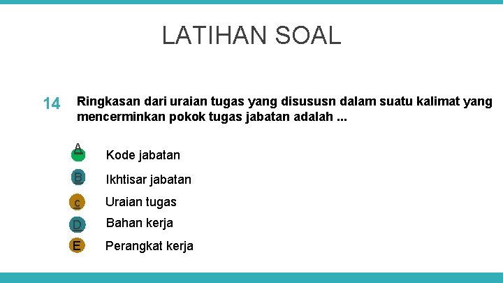 LATIHAN SOAL 14 Ringkasan dari uraian tugas yang disususn dalam suatu kalimat yang mencerminkan