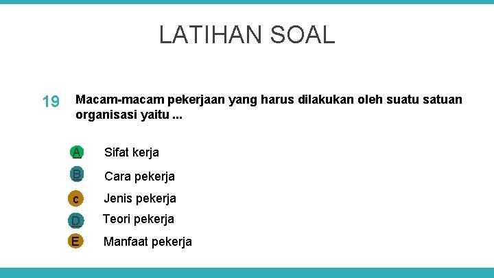 LATIHAN SOAL 19 Macam-macam pekerjaan yang harus dilakukan oleh suatu satuan organisasi yaitu. .